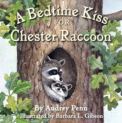 A Bedtime Kiss for Chester Raccoon - Audrey Penn,Barbara Gibson - ebook