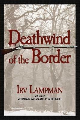 Deathwind of the Border - Irv Lampman - cover