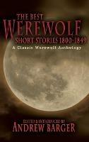 The Best Werewolf Short Stories 1800-1849: A Classic Werewolf Anthology