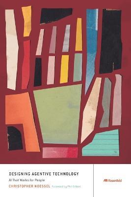 Designing Agentive Technology: AI That Works for People - Christopher Noessel - cover