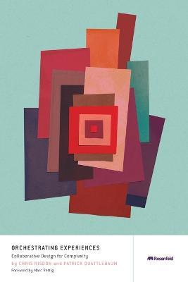 Orchestrating Experiences: Collaborative Design for Complexity - Chris Risdon,Patrick Quattlebaum - cover