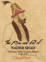 Rise & Fall of Nader Shah: Dutch East India Company Reports, 1730-1747