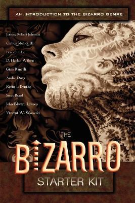The Bizarro Starter Kit (Orange) - Carlton Mellick,Jeremy Robert Johnson,John Edward Lawson - cover
