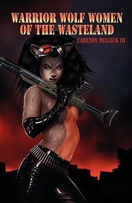 Warrior Wolf Women of the Wasteland - Carlton Mellick - cover