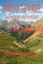 Spirits of the Border: The History and Mystery of Colorado