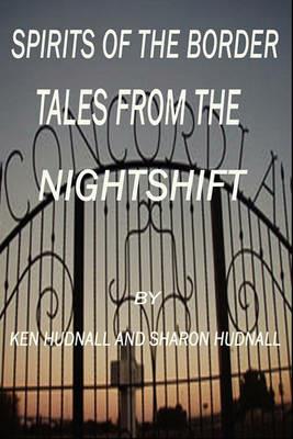 Spirits of the Border: Tales from the Night Shift - Ken Hudnall,Sharon Hudnall - cover