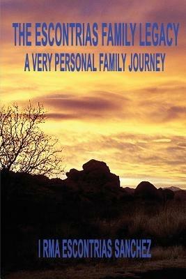 The Escontrias Family Legacy - Irma Escontrias Sanchez - cover