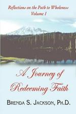 Reflections on the Path to Wholeness - Volume I: A Journey of Redeeming Faith