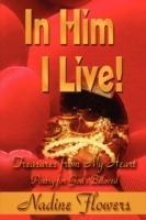 In Him I Live! Treasures from My Heart - Nadine Flowers - cover