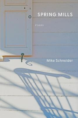 Spring Mills: Poems - Mike Schneider - cover