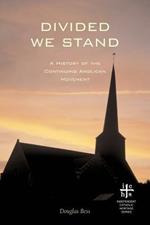 Divided We Stand: A History of the Continuing Anglican Movement