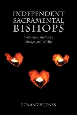 Independent Sacramental Bishops - Rob Angus Jones - cover