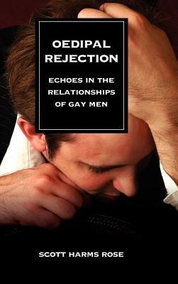 Oedipal Rejection: Echoes in the Relationships of Gay Men - Scott Harms Rose - cover