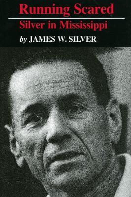 Running Scared: Silver in Mississippi - James W. Silver - cover