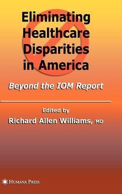 Eliminating Healthcare Disparities in America: Beyond the IOM Report - cover