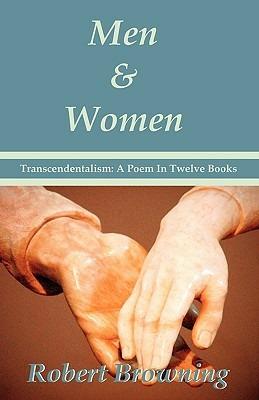 Men And Women by Robert Browning: Transcendentalism: A Poem In Twelve Books - Special Edition - Robert Browning - cover