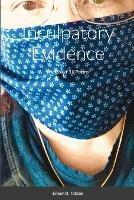 Inculpatory Evidence: The Covid-19 Poems - Eileen Tabios,Susan M Schultz - cover