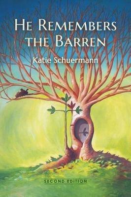 He Remembers the Barren: Second Edition - Katie Schuermann - cover