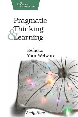 Pragmatic Thinking and Learning - Andy Hunt - cover