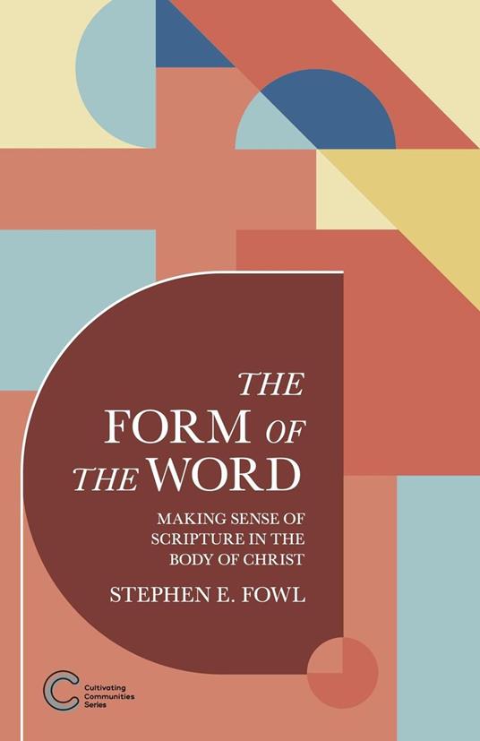 The Form of the Word: Making Sense of Scripture in the Body of Christ