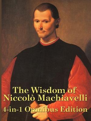 The Wisdom of Niccolo Machiavelli - Niccolo Machiavelli - cover