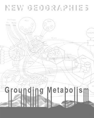 New Geographies, 6: Grounding Metabolism - cover