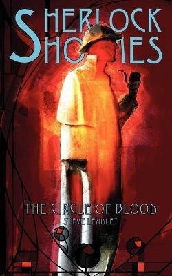 Sherlock Holmes and The Circle of Blood - Steve Leadley - cover
