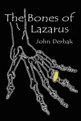 The Bones of Lazarus - John Derhak - cover
