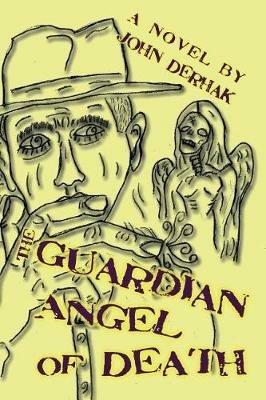 The Guardian Angel of Death - John Derhak - cover