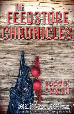 The Feedstore Chronicles - Travis Erwin - cover