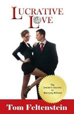 Lucrative Love: The Insider's Secrets to Marrying Millions!