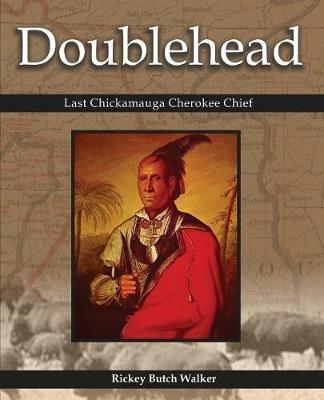 Doublehead Last Chickamauga Cherokee Chief - Rickey Butch Walker - cover