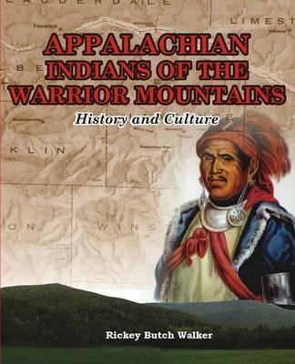 Appalachian Indians of Warrior Mountains - Rickey Butch 'Walker - cover