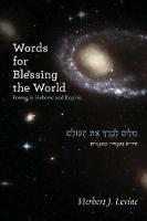 Words for Blessing the World: Poems in Hebrew and English - Herbert J Levine - cover