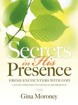 Secrets in His Presence - Gina Moroney - cover