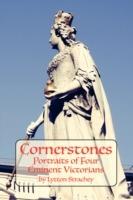 Cornerstones: Portraits of Four Eminent Victorians