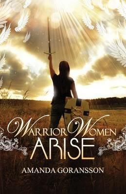 Warrior Women, Arise - Amanda Goransson - cover