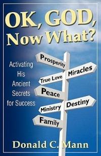 OK, God, Now What? - Donald C Mann - cover