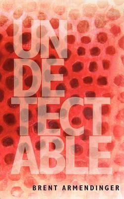 Undetectable - Brent Armendinger - cover