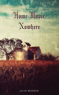 Home Movie, Nowhere - Julia Madsen - cover