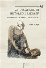 Who is Afraid of Historical Redress?: The Israeli Victim-Perpetrator Dichotomy