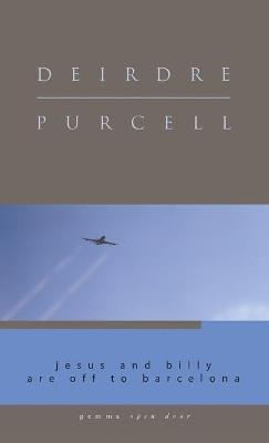 Jesus and Billy Are Off to Barcelona - Deirdre Purcell - cover