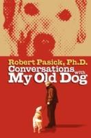 Conversations with My Old Dog - Robert Pasick - cover