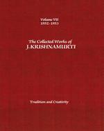 The Collected Works of J.Krishnamurti  - Volume VII 1952-1953: Tradition and Creativity