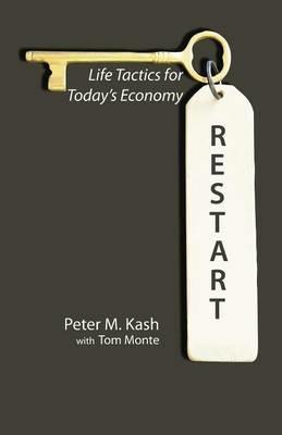 Restart: Life-Tactics for Today's Economy - Peter M. Kash - cover