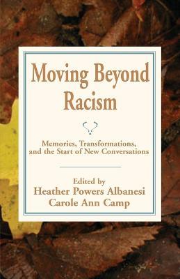 Moving Beyond Racism: Memories, Transformations, and the Start of New Conversations - cover