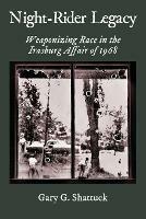 Night-Rider Legacy: Weaponizing Race in the Irasburg Affair of 1968 - Gary G Shattuck - cover