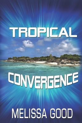 Tropical Convergence - Melissa Good - cover