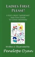 Ladies First, Please! A Kid's Most Important And Fun Guide To Good Manners - Penelope Dyan - cover