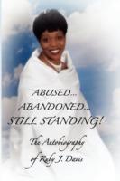 Abused, Abandoned, Still Standing! - Ruby J Davis - cover